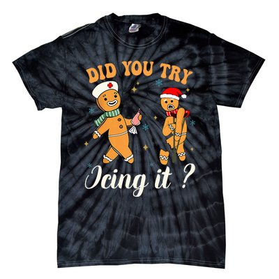 Christmas Nurse Did You Try Icing It Gingerbread Man Tie-Dye T-Shirt