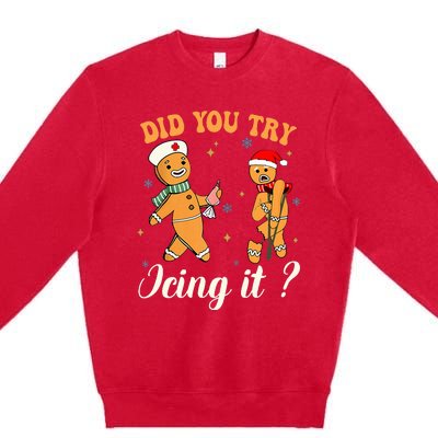 Christmas Nurse Did You Try Icing It Gingerbread Man Premium Crewneck Sweatshirt