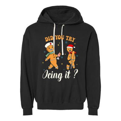 Christmas Nurse Did You Try Icing It Gingerbread Man Garment-Dyed Fleece Hoodie