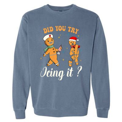 Christmas Nurse Did You Try Icing It Gingerbread Man Garment-Dyed Sweatshirt