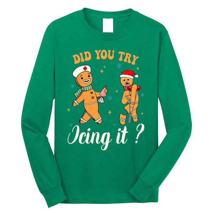 Christmas Nurse Did You Try Icing It Gingerbread Man Long Sleeve Shirt