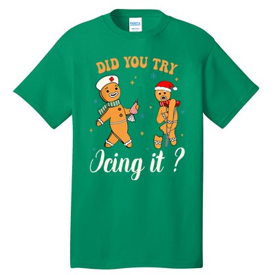 Christmas Nurse Did You Try Icing It Gingerbread Man Tall T-Shirt