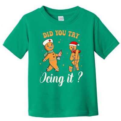 Christmas Nurse Did You Try Icing It Gingerbread Man Toddler T-Shirt