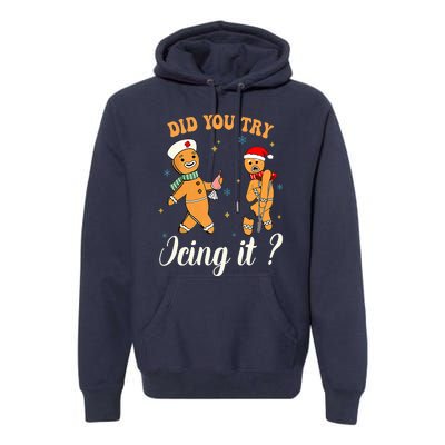 Christmas Nurse Did You Try Icing It Gingerbread Man Premium Hoodie