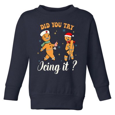 Christmas Nurse Did You Try Icing It Gingerbread Man Toddler Sweatshirt