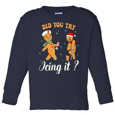 Christmas Nurse Did You Try Icing It Gingerbread Man Toddler Long Sleeve Shirt