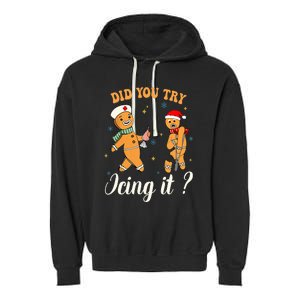 Christmas Nurse Did You Try Icing It Gingerbread Man Garment-Dyed Fleece Hoodie