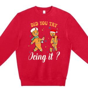 Christmas Nurse Did You Try Icing It Gingerbread Man Premium Crewneck Sweatshirt