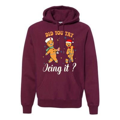 Christmas Nurse Did You Try Icing It Gingerbread Man Premium Hoodie