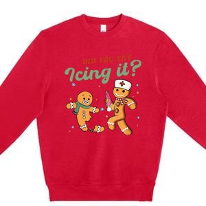 Christmas Nurse Did You Try Icing It Gingerbread Man Premium Crewneck Sweatshirt