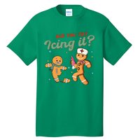 Christmas Nurse Did You Try Icing It Gingerbread Man Tall T-Shirt