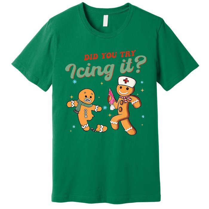 Christmas Nurse Did You Try Icing It Gingerbread Man Premium T-Shirt