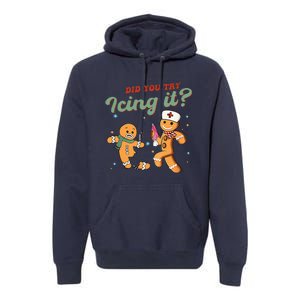 Christmas Nurse Did You Try Icing It Gingerbread Man Premium Hoodie