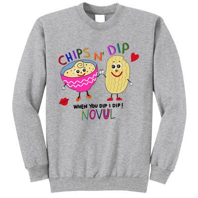 Chips N Dip When You Dip I Dip Novul Tall Sweatshirt