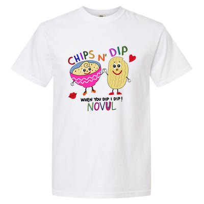 Chips N Dip When You Dip I Dip Novul Garment-Dyed Heavyweight T-Shirt