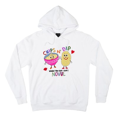 Chips N Dip When You Dip I Dip Novul Hoodie