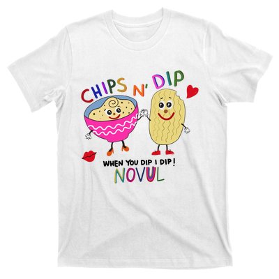 Chips N Dip When You Dip I Dip Novul T-Shirt