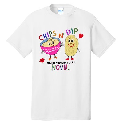 Chips N Dip When You Dip I Dip Novul Tall T-Shirt