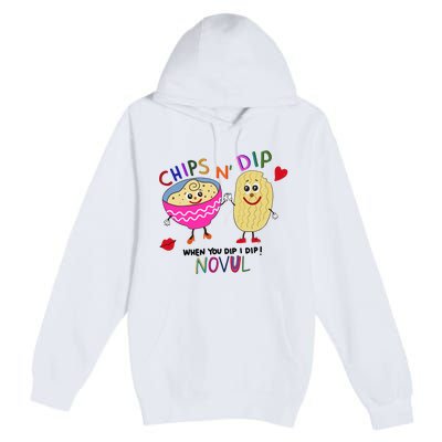 Chips N Dip When You Dip I Dip Novul Premium Pullover Hoodie