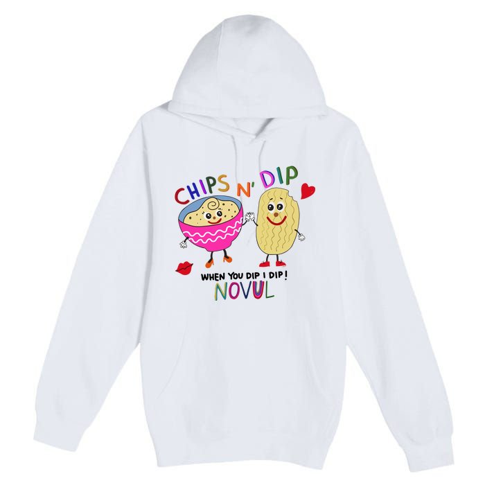 Chips N Dip When You Dip I Dip Novul Premium Pullover Hoodie