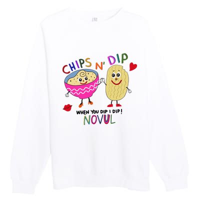 Chips N Dip When You Dip I Dip Novul Premium Crewneck Sweatshirt