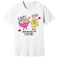 Chips N Dip When You Dip I Dip Novul Premium T-Shirt