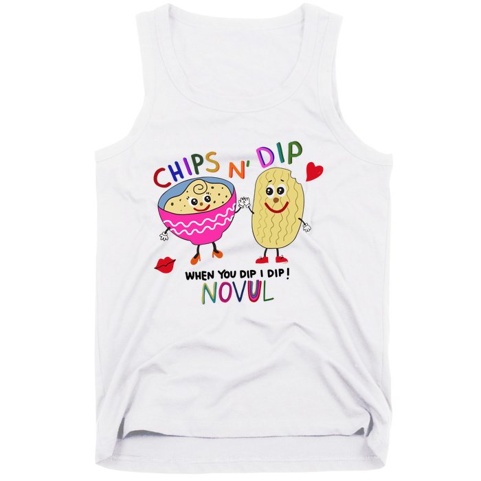 Chips N Dip When You Dip I Dip Novul Tank Top