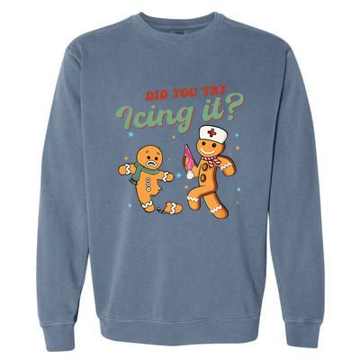 Christmas Nurse Did You Try Icing It Gingerbread Man Garment-Dyed Sweatshirt