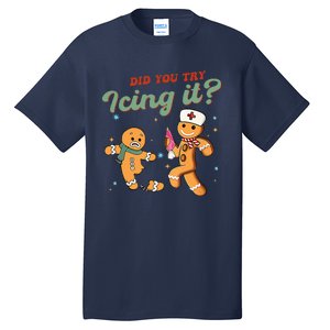 Christmas Nurse Did You Try Icing It Gingerbread Man Tall T-Shirt