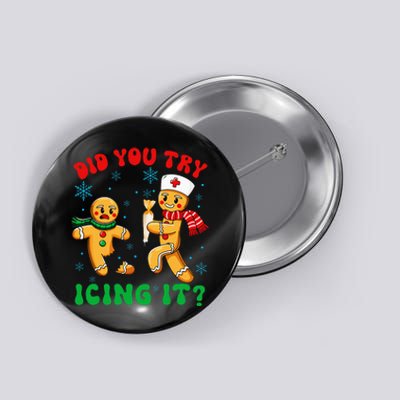 Christmas Nurse Did You Try Icing It Gingerbread Man Button