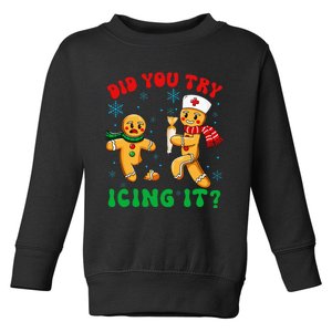 Christmas Nurse Did You Try Icing It Gingerbread Man Toddler Sweatshirt