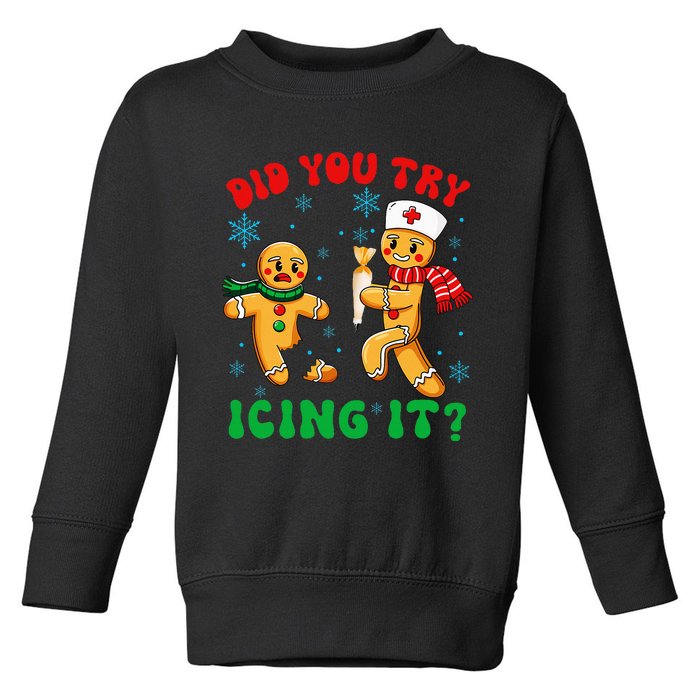 Christmas Nurse Did You Try Icing It Gingerbread Man Toddler Sweatshirt