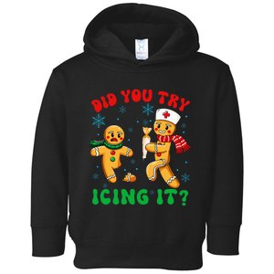 Christmas Nurse Did You Try Icing It Gingerbread Man Toddler Hoodie