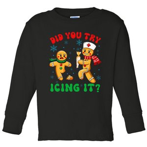 Christmas Nurse Did You Try Icing It Gingerbread Man Toddler Long Sleeve Shirt