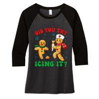 Christmas Nurse Did You Try Icing It Gingerbread Man Women's Tri-Blend 3/4-Sleeve Raglan Shirt