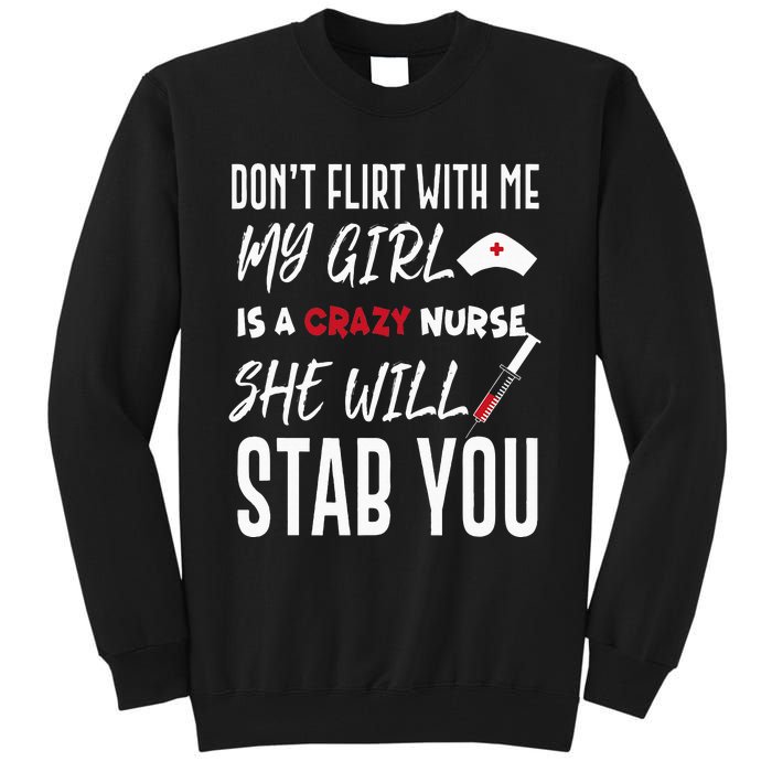 Crazy Nurse Dont Flirt With Me For Boyfriends Tall Sweatshirt