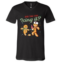 Christmas Nurse Did You Try Icing It Gingerbread Man V-Neck T-Shirt