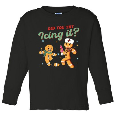 Christmas Nurse Did You Try Icing It Gingerbread Man Toddler Long Sleeve Shirt