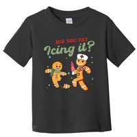 Christmas Nurse Did You Try Icing It Gingerbread Man Toddler T-Shirt