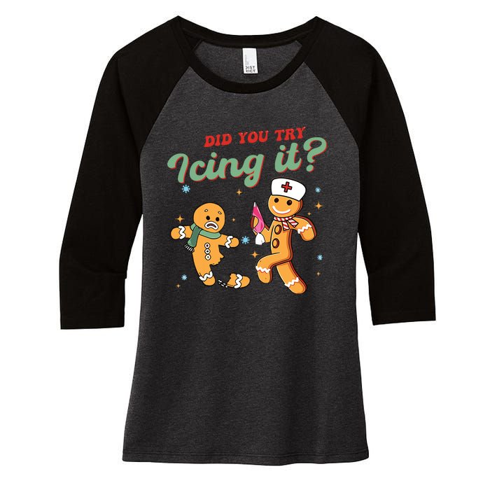 Christmas Nurse Did You Try Icing It Gingerbread Man Women's Tri-Blend 3/4-Sleeve Raglan Shirt