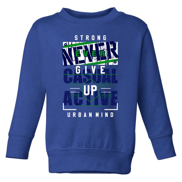 Cool Never Ever Give Up Never Surrender Illustration Graphic Gift Toddler Sweatshirt