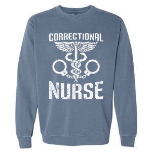 Correctional Nurse Funny Nursing Gift Garment-Dyed Sweatshirt