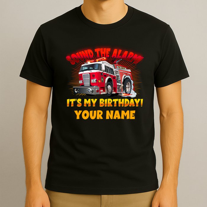 Custom Name Funny Sound The Alarm It's My Birthday Firetruck T-Shirt