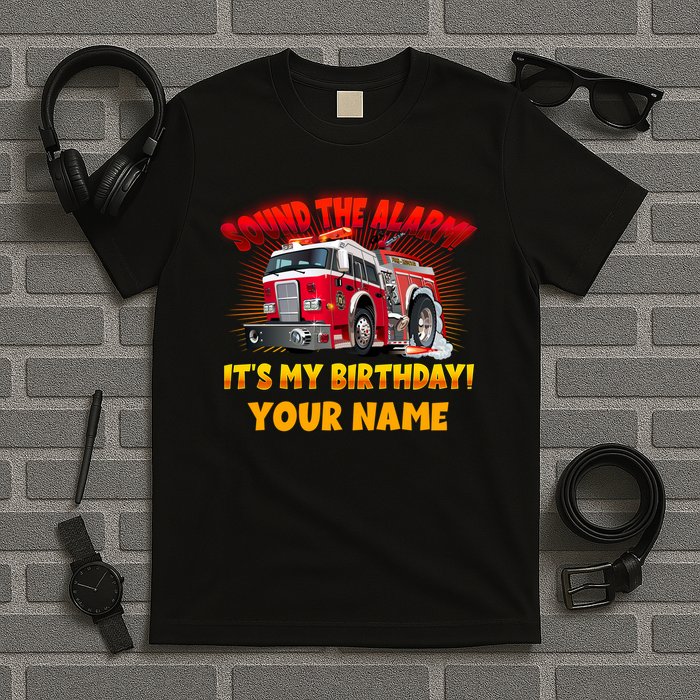Custom Name Funny Sound The Alarm It's My Birthday Firetruck T-Shirt