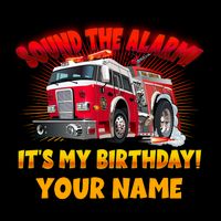 Custom Name Funny Sound The Alarm It's My Birthday Firetruck T-Shirt
