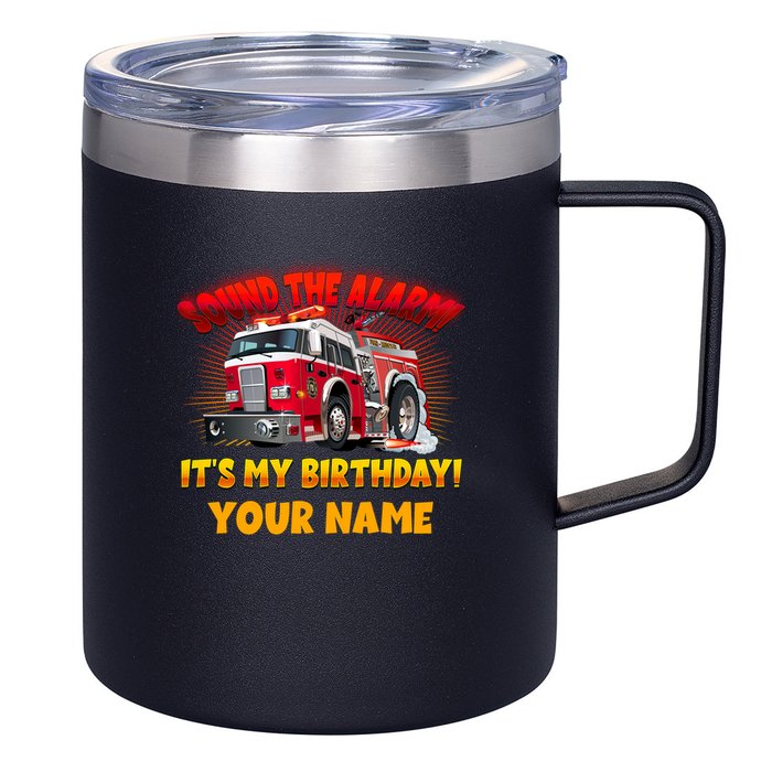 Custom Name Funny Sound The Alarm It's My Birthday Firetruck 12oz Stainless Steel Coffee Mug