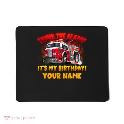 Custom Name Funny Sound The Alarm It's My Birthday Firetruck Mousepad