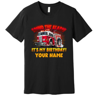 Custom Name Funny Sound The Alarm It's My Birthday Firetruck Premium T-Shirt