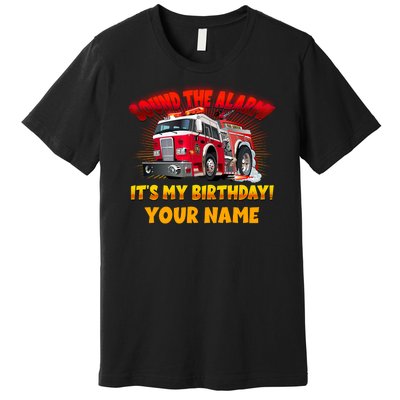 Custom Name Funny Sound The Alarm It's My Birthday Firetruck Premium T-Shirt