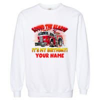 Custom Name Funny Sound The Alarm It's My Birthday Firetruck Garment-Dyed Sweatshirt